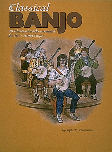 Classical Banjo: 40 Classical Works Arranged for the 5 String Banjo