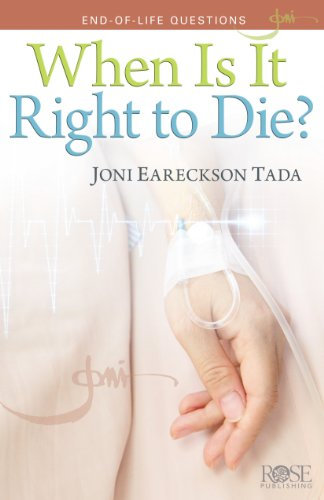 When is it Right to Die? (Individual Pamphlet): End-of-Life Questions (Joni Eareckson Tada)