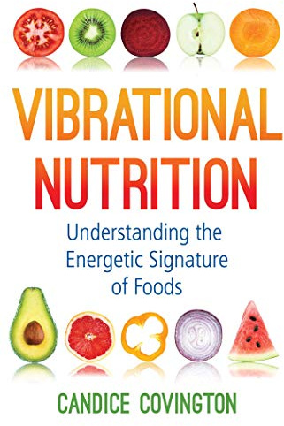 Vibrational Nutrition: Understanding the Energetic Signature of Foods