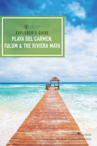 Explorer's Guide Playa del Carmen, Tulum & the Riviera Maya (Explorer's Complete, Band 0)