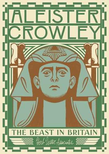 Aleister Crowley: The Beast in Britain: The Beast in Britain: National Treasure (Herb Lester Associates Guides to the Unexpected)