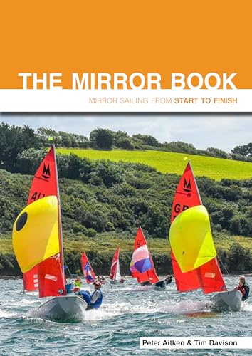 The Mirror Book: Mirror Sailing from Start to Finish