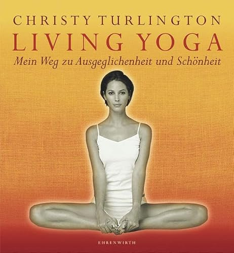 Living Yoga: Mein Weg zu Ausgeglichenheit und Schönheit (Ehrenwirth Sachbuch)