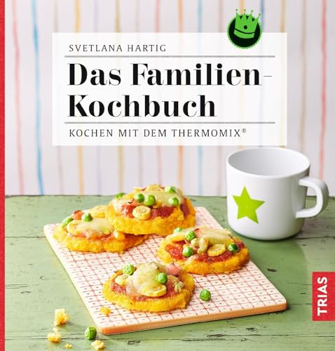 Das Familien-Kochbuch: Kochen mit dem Thermomix®