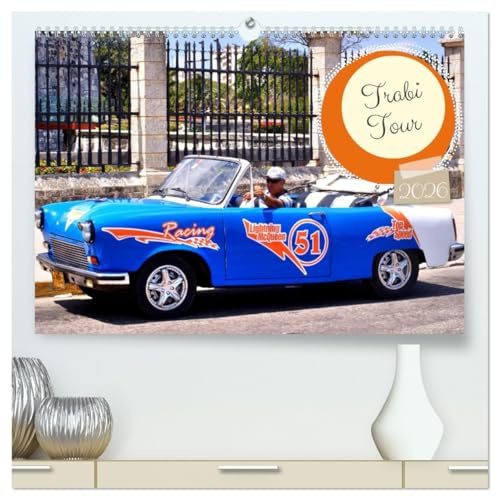 Trabi Tour (hochwertiger Premium Wandkalender 2026 DIN A2 quer), Kunstdruck in Hochglanz: Verschiedene Trabant-Modelle in Kuba (CALVENDO Mobilitaet)
