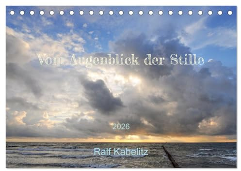 Vom Augenblick der Stille 2026 (Tischkalender 2026 DIN A5 quer), CALVENDO Monatskalender: 12 phantastische Naturfotos die zum Träumen und Ausatmen anregen (CALVENDO Natur)