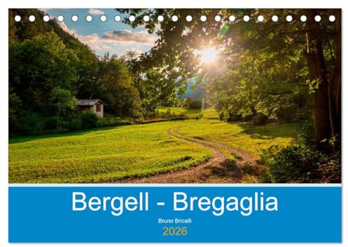 Bergell - Bregaglia Impressionen (Tischkalender 2026 DIN A5 quer), CALVENDO Monatskalender: Das kleine Paradies an der Grenze zu Italien (CALVENDO Natur)