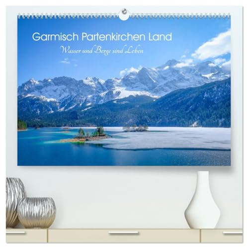 Garmisch Partenkirchen Land - Wasser und Berge sind Leben (hochwertiger Premium Wandkalender 2026 DIN A2 quer), Kunstdruck in Hochglanz: Seen und Gebirge im Werdenfelser Land (CALVENDO Natur)