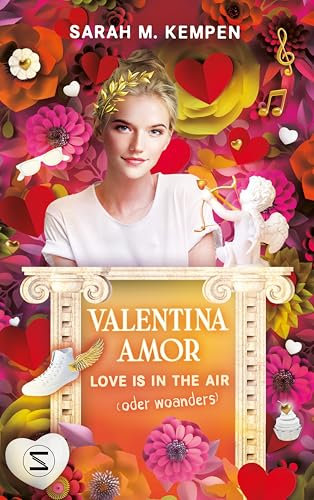 Valentina Amor. Love is in the air (oder woanders): Humorvolles und göttlich chaotisches Abenteuer über die erste Liebe