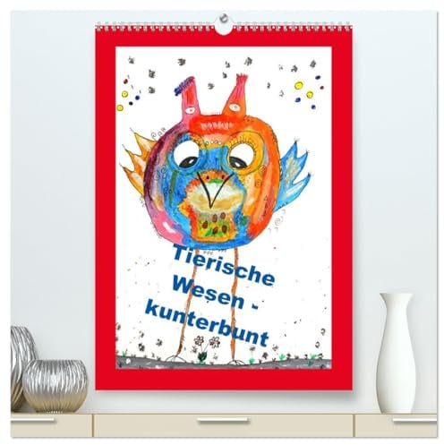 Tierische Wesen - kunterbunt (hochwertiger Premium Wandkalender 2026 DIN A2 hoch), Kunstdruck in Hochglanz: Naive Malerei von kunterbunten Tieren (CALVENDO Spass)