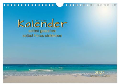 Kalender 2027 · Kalender - selbst gestalten, Fotos selbst einkleben | Kalender mit zwölf schönen Hintergrundbildern mit den Motiven Strand, Meer oder Küste… · DIN A4 quer · CALVENDO Wandkalender