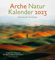 Arche Natur Kalender 2023: Literarische Streifzüge