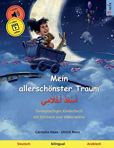 Mein allerschönster Traum – أَسْعَدُ أَحْلَامِي (Deutsch – Arabisch): Zweisprachiges Kinderbuch, mit Hörbuch zum Herunterladen (Sefa Bilinguale Bilderbücher)
