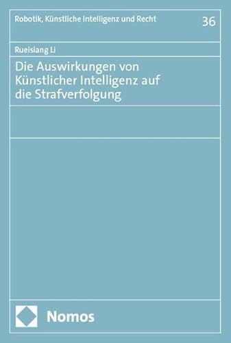 Die Auswirkungen von Künstlicher Intelligenz auf die Strafverfolgung (Robotik, Künstliche Intelligenz und Recht)