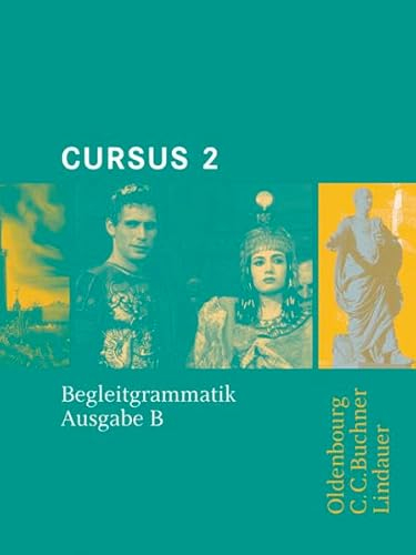 Cursus - Ausgabe B. Unterrichtswerk für Latein / Cursus B Begleitgrammatik 2