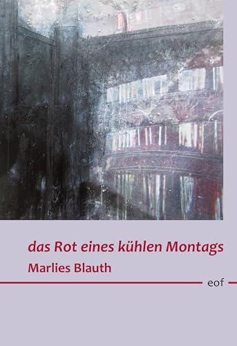 das Rot eines kühlen Montags: Gedichte (edition offenes feld)
