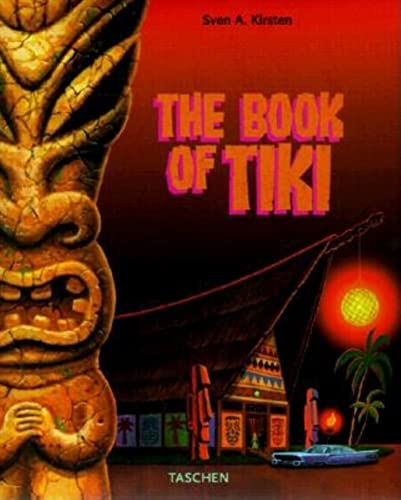 The Book of Tiki. The Cult of Polynesia Pop in Fifties America.