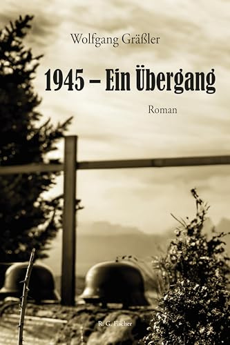 1945 – Ein Übergang: Roman
