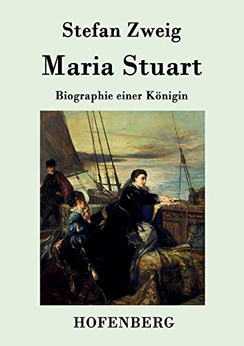 Maria Stuart: Biographie einer Königin