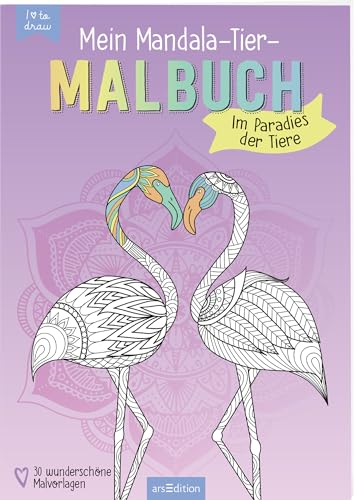 Mein Mandala-Tier-Malbuch – Im Paradies der Tiere: Zum Ausmalen und Entspannen (Mandala-Malbuch)
