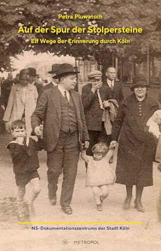 Auf der Spur der Stolpersteine: Elf Wege der Erinnerung durch Köln
