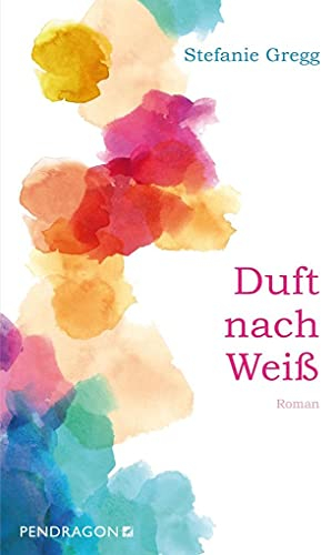 Duft nach Weiß: Roman