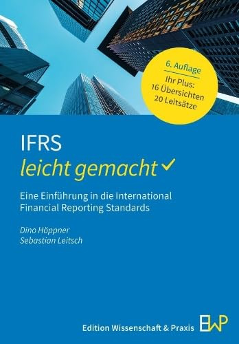 IFRS – leicht gemacht: Eine Einführung in die International Financial Reporting Standards (BLAUE SERIE – leicht gemacht)