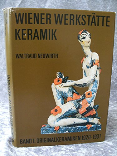 Wiener Werkstätte Keramik. Band 1: Originalkeramiken 1920-1931