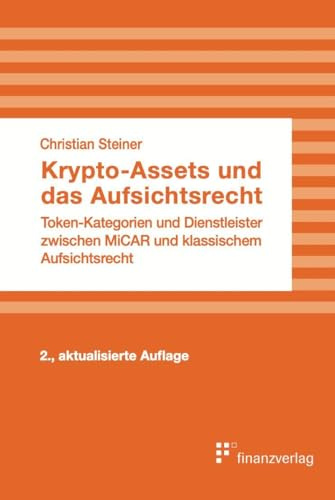Krypto-Assets und das Aufsichtsrecht: Token-Kategorien und Dienstleister zwischen MiCAR und klassischem Aufsichtsrecht