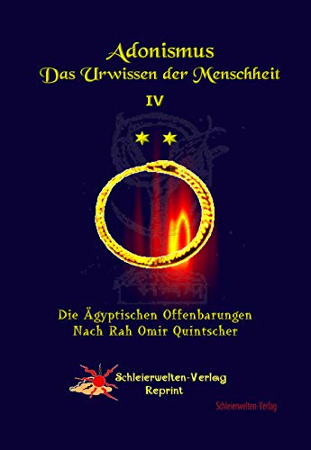 Adonismus - Das Urwissen der Menschheit: Die Ägyptischen Offenbarungen nach Rah Omir Quintscher (Adonismus 4): Magismus, Die Ägyptischen Offenbarungen & Weltenergien - Das Gesetz der Magischen Ströme