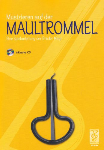 Maultrommel - Eine Spielanleitung der Brüder Mayr: inkl. CD