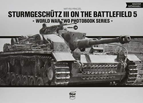 Sturmgeschutz III on the Battlefield 5: Volume 5: 20 (World War Two Photobook)