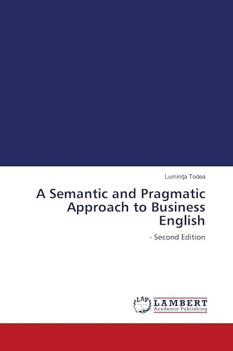 A Semantic and Pragmatic Approach to Business English: - Second Edition