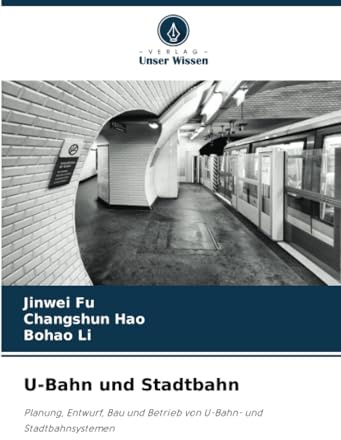 U-Bahn und Stadtbahn: Planung, Entwurf, Bau und Betrieb von U-Bahn- und Stadtbahnsystemen