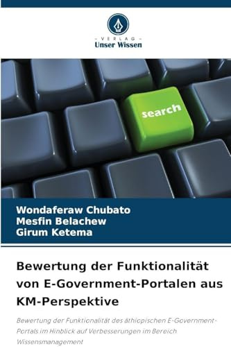 Bewertung der Funktionalität von E-Government-Portalen aus KM-Perspektive: Bewertung der Funktionalität des äthiopischen E-Government-Portals im ... Verbesserungen im Bereich Wissensmanagement