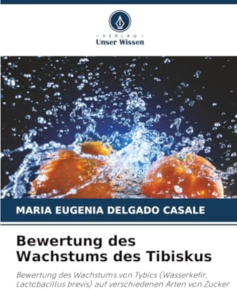 Bewertung des Wachstums des Tibiskus: Bewertung des Wachstums von Tybics (Wasserkefir, Lactobacillus brevis) auf verschiedenen Arten von Zucker