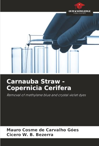 Carnauba Straw - Copernicia Cerifera: Removal of methylene blue and crystal violet dyes