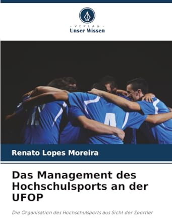 Das Management des Hochschulsports an der UFOP: Die Organisation des Hochschulsports aus Sicht der Sportler