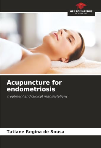Acupuncture for endometriosis: Treatment and clinical manifestations