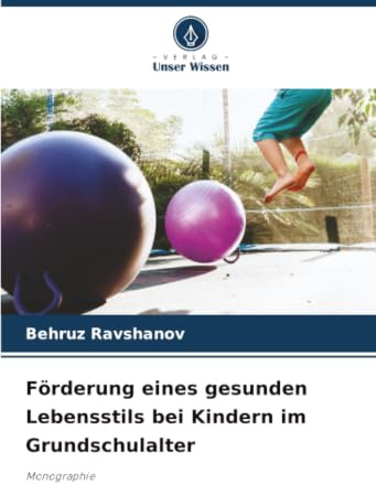 Förderung eines gesunden Lebensstils bei Kindern im Grundschulalter: Monographie