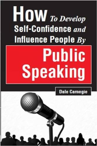 How to Develop Self-Confidence and Influence People by Public Speaking