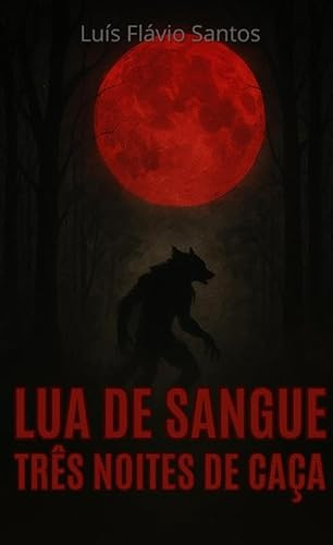 Lua de Sangue: Três Noites de Caça