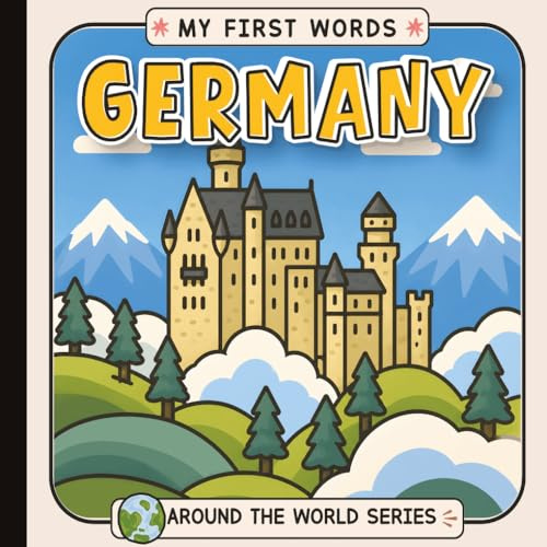 My First Words: In Germany, I See... Picture Book for Baby, Toddler, and Preschool: Explore Culture, Language, and Everyday Objects Through Simple ... Paperback (Little Learners: First Sentences)