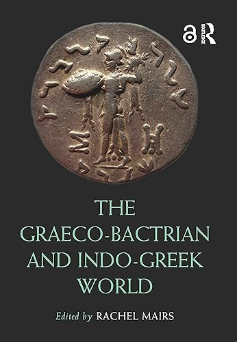 The Graeco-Bactrian and Indo-Greek World (Routledge Worlds)