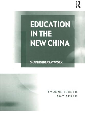 Education in the New China: Shaping Ideas at Work