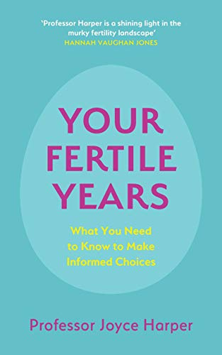 Your Fertile Years: What You Need to Know to Make Informed Choices