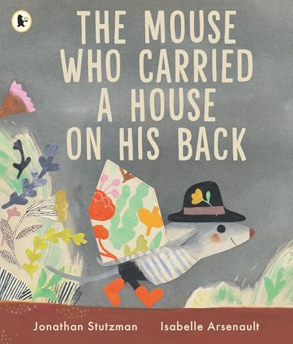 The Mouse Who Carried a House on His Back: A charming picture book for animal lovers about kindness, compassion and sharing with others, with peep-through pages full of surprises! For ages 3, 4, 5, 6