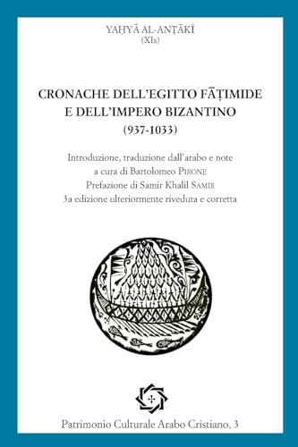 Cronache dell'Egitto Fatimide e dell'impero bizantino (937-1033): Volume 3