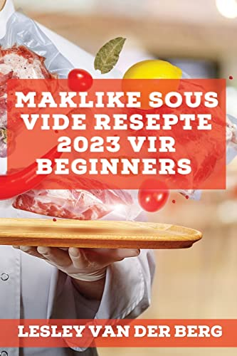 Maklike Sous Vide Resepte 2023 vir beginners: Heerlike resepte om jou vriende te verras
