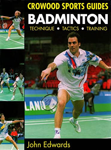 Badminton: Technique, Tactics, Training (Crowood Sports Guides)